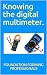Knowing the digital multimeter. by FOUNDATION FORMING PROFESSI...