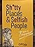 Sh*tty Places & Selfish People