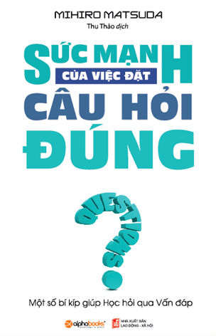 Sức mạnh của việc đặt câu hỏi đúng (Paperback)