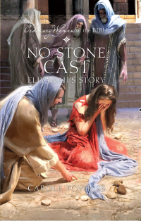 No Stone Cast: Eliyanah's Story (Ordinary Women of the Bible)