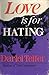 Love is for Hating