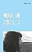 War in 2021...?: Alois Irlm...