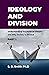 Ideology and Division: Understanding the Political Climate and Why Society is Divided