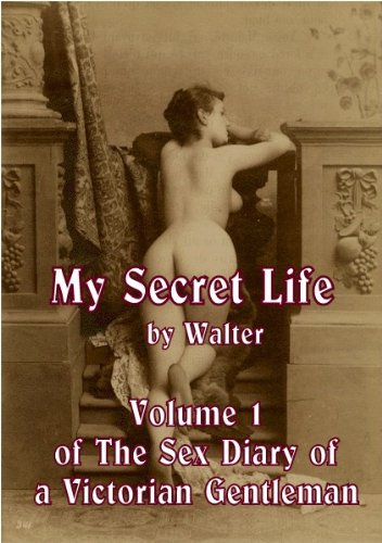 My Secret Life by Walter Volume 1 (Kindle Edition)