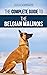 The Complete Guide to the Belgian Malinois: Selecting, Training, Socializing, Working, Feeding, and Loving Your New Malinois Puppy