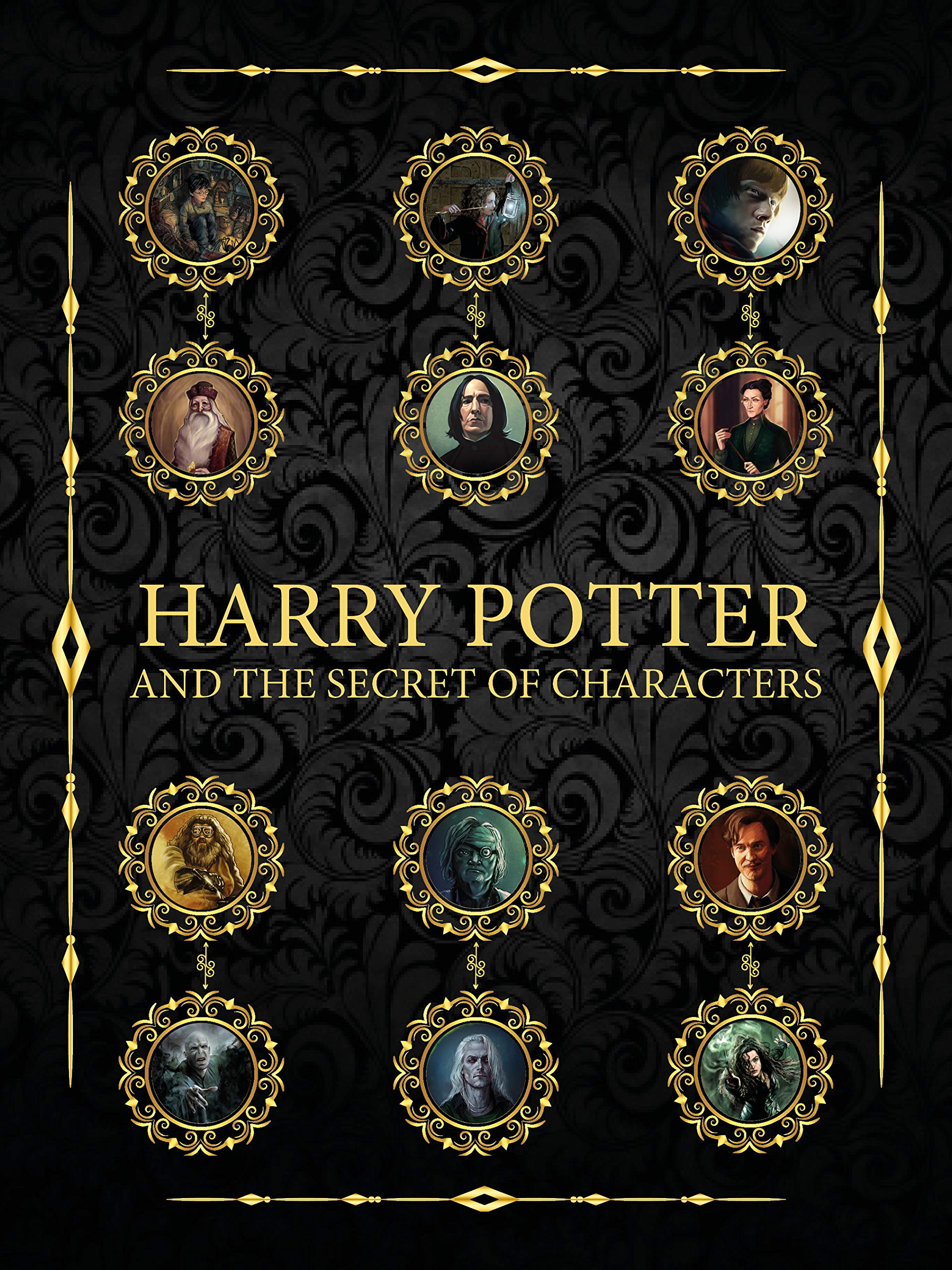 HARRY POTTER AND THE SECRET OF CHARACTERS (HARRY POTTER WORLD Book 1)