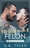 Fantasy with a Felon by Q.B. Tyler