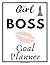 Girl Boss Goal Planner
