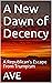 A New Dawn of Decency: A Re...