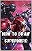 How To Draw Superhero by Aisha Arts