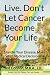 Live. Don't Let Cancer Become Your Life by Ted H. Gordon