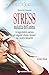 Stress malattia dell'anima: Un viaggio dentro la coscienza per conquistare armonia e benessere con le tecniche introspettive (Italian Edition)