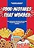 Food Mistakes That Worked: ...