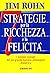 Sette strategie per la ricchezza e la felicità. I preziosi co... by Jim Rohn