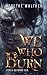 We Who Burn by Merethe Walther We Who Burn by Merethe Walther