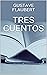 TRES CUENTOS (Spanish Edition)