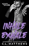 Inhale, Exhale. by C.L. Matthews