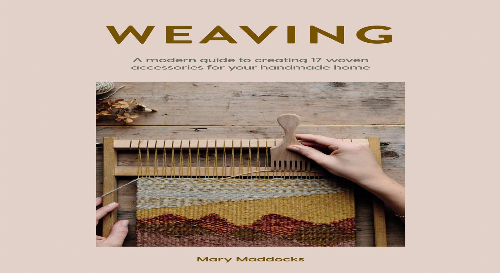 Weaving: A Modern Guide to Creating 17 Woven Accessories for your Handmade Home (Kindle Edition)