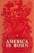 America Is Born: A History ...