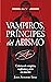 Vampiros, príncipes del abismo: Un tratado inusual sobre vampirismo: la crónica definitiva de la búsqueda y explicación de este fenómeno (Enigma) (Spanish Edition)