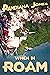 When in ROAM by Pamdiana Jones