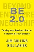 BE 2.0 (Beyond Entrepreneurship 2.0): Turning Your Business into an Enduring Great Company