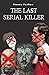 The Last Serial Killer (Book 1)