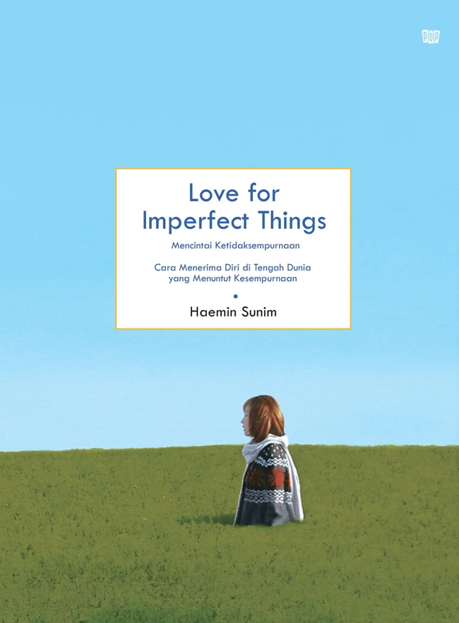 Love for Imperfect Things - Mencintai Ketidaksempurnaan: Cara Menerima Diri di Tengah Dunia yang Menuntut Kesempurnaan
