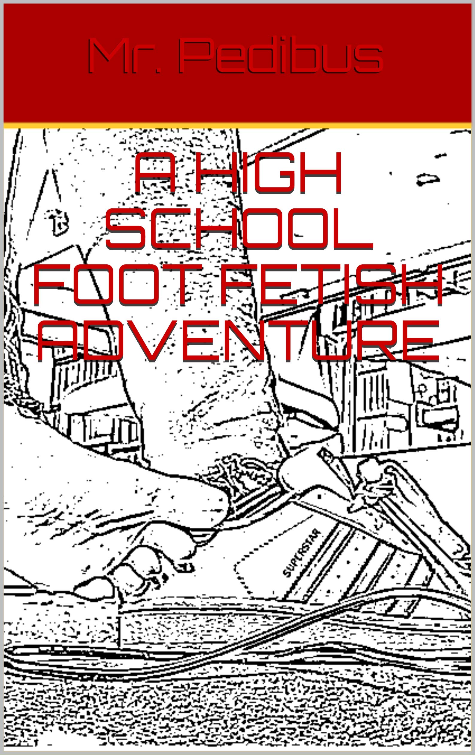 A High School Foot Fetish Adventure (Kindle Edition)