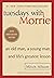 Tuesdays with Morrie by Mitch Albom