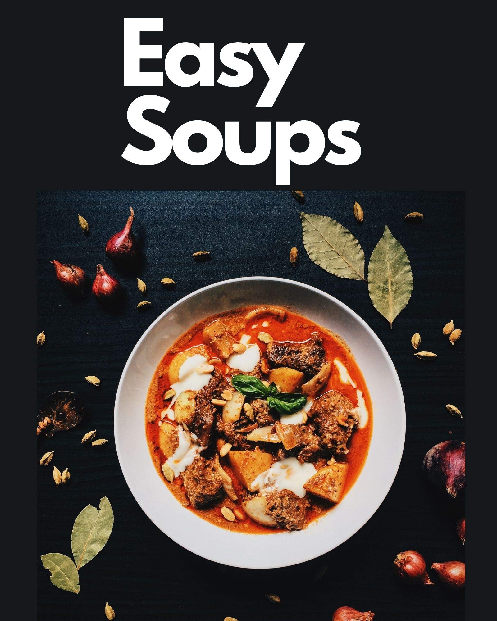 Easy Soups: Soup recipes (Kindle Edition)