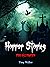 Horror Stories For Halloween: Scary Halloween Stories Monsters Ghosts And More (Holiday Ghost Stories: Christmas, Halloween and Midsummer Book 2)