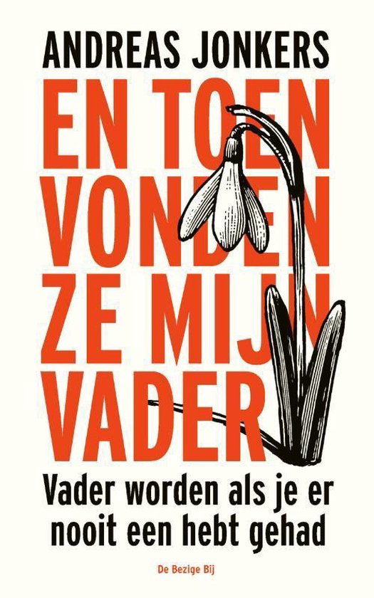En toen vonden ze mijn vader. Vader worden als je er nooit een hebt gehad (Paperback)