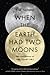 When the Earth Had Two Moons: The Lost History of the Night Sky – A Mind-Blowing Journey Through Planetary Formation and Life