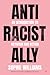 Anti-Racist Ally: An Introd...