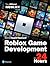 Roblox Game Development in 24 Hours: The Official Roblox Guide