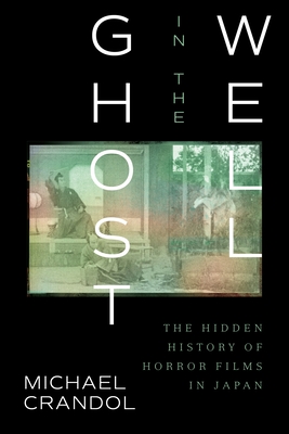 Ghost in the Well: The Hidden History of Horror Films in Japan