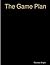 The Game Plan - Goal Planning Workbook by Rochelle Wright