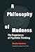 A Philosophy of Madness: The Experience of Psychotic Thinking