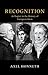 Recognition: A Chapter in the History of European Ideas (The Seeley Lectures)