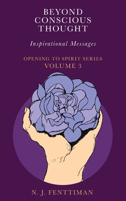 Beyond Conscious Thought: Inspirational Messages (Opening to Spirit)