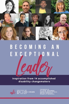 Becoming an Exceptional Leader: Inspiration from 14 Accomplished Disability Changemakers