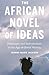 The African Novel of Ideas by Jeanne-Marie Jackson