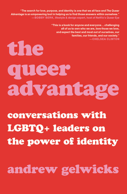 The Queer Advantage: Conversations with LGBTQ+ Leaders on the Power of Identity (Hardcover)