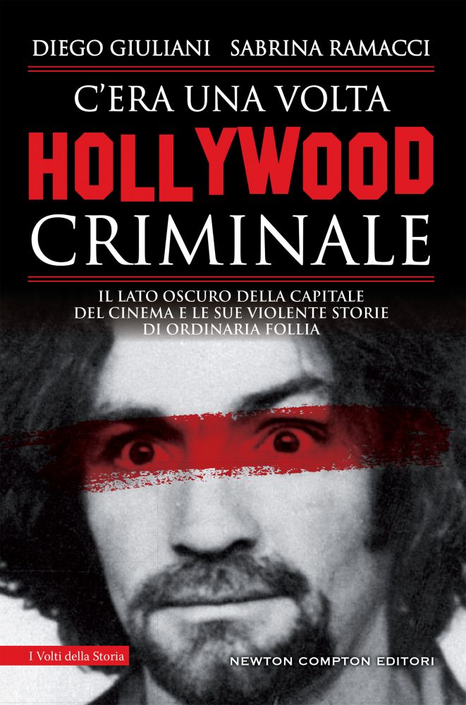 C’era una volta Hollywood criminale: il lato oscuro della capitale del cinema e le sue violente storie di ordinaria follia