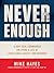 Never Enough: A Navy SEAL Commander on Living a Life of Excellence, Agility, and Meaning