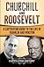 Churchill and Roosevelt: A Captivating Guide to the Life of Franklin and Winston