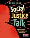 Social Justice Talk: Strategies for Teaching Critical Awareness Social Justice Talk: Strategies for Teaching Critical Awareness