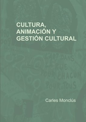 Cultura, animación y gestión cultural (Spanish Edition)