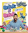 Brick x Brick: How to Build Amazing Things with 100-ish Bricks or Fewer Brick x Brick: How to Build Amazing Things with 100-ish Bricks or Fewer
